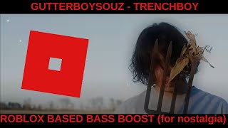 GUTTER  TRENCH BOY EXTREME BASS BOOST WITH ROBLOX TAG [upl. by Faubion638]