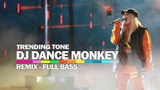 DJ DANCE MONKEY  Trending Tones Remix Full Bass 2020 [upl. by Landre956]