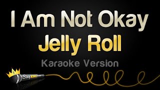 Jelly Roll  I Am Not Okay Karaoke Version [upl. by Oirtemed]