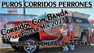 Puros Corridos Perrones Con Banda Mix 2023 Para Pistear [upl. by Leahpar]