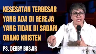 Kesesatan Terbesar Yang Ada Di Gereja Yang Tidak di Sadari Orang Kristen  Pdt Debby Basjir [upl. by Leimaj621]