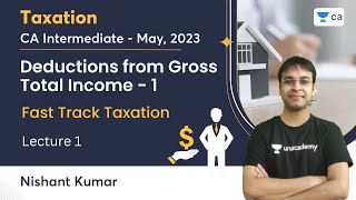 Deductions from Gross Total Income  Lecture 1  CA Intermediate May 2023  Fast Track Taxation [upl. by Eirased]