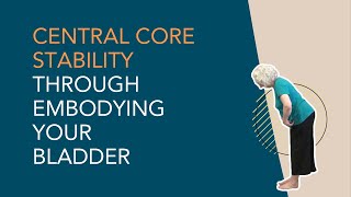 Central Core Stability through Embodying Your Bladder [upl. by Hedwig]