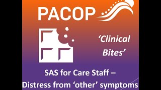 PACOP Clinical Bites SAS Series for Care Staff Other symptoms [upl. by Naivat]