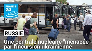 Incursion ukrainienne en Russie  une centrale nucléaire quotmenacéequot plus de 76 000 évacuations [upl. by Rimahs]