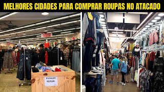 TOP 10 CIDADES PARA COMPRAR ROUPAS BARATAS PARA REVENDER [upl. by Lorolla]