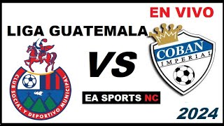 🔴Municipal vs Coban Imperial en vivo  Liga Clausura Guatemala [upl. by Ahsital]