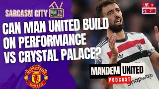 CAN MANCHESTER UNITED BUILD ON PERFORMANCE VS CRYSTAL PALACE  ManDem United Pod [upl. by Itoc997]