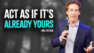 Act As If Its Already Yours  Inspired Joel Osteen Motivation [upl. by Maise]