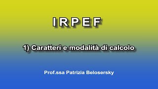 IRPEF 1 Caratteri e modalità di calcolo [upl. by Eilatam]