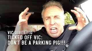 Ticked Off Vic Dont be a parking pig [upl. by Notlehs]