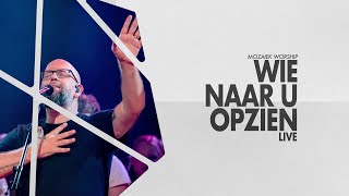 Wie Naar U Opzien LIVE  Mozaiek Worship  Kees Kraayenoord [upl. by Winter865]