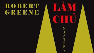 Sách Nói Làm Chủ  Mastery  Chương 1  Robert Greene [upl. by Darum585]