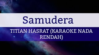 SAMUDERA  TITIAN HASRAT KARAOKE NADA RENDAH [upl. by Eittak876]