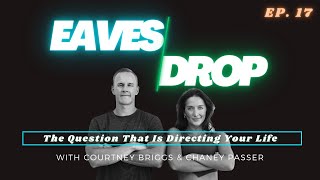 Eavesdrop Podcast  Ep 17 The Question That Is Directing Your Life [upl. by Gillan]