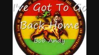 Bob Andy  Ive Got To Go Back Home [upl. by Wales]