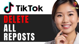 How to Delete All Reposts on TikTok at Once Quick Guide 2024 [upl. by Nilyram204]