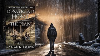 LONG ROAD HOME  THE PLAN  A PostApocalyptic Thriller [upl. by Saberio934]