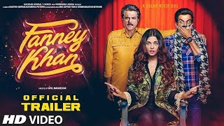 Fanney khan Official Trailer  Anil Kapoor Aishwarya Rai Bachchan Rajkummar Rao [upl. by Daphie]