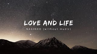 Love and Life  Nasheed  Vocals Only  without music  Lyrics  By Baraa Masoud [upl. by Shannan813]