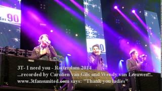 3T  I need you  live at Rotterdam Ahoy 27092014 thereal3t [upl. by Jecon]