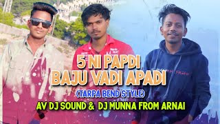 5 NI PAPDI BAJU VADI APADIBEND PARTY MIXDJ MUNNA FROM ARNAI [upl. by Namya889]