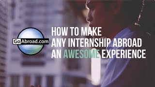 How to Make the Most of Your Internship Abroad [upl. by Wagstaff335]