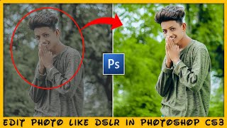 Edit Photo Like DSLR in Photoshop Cs3  DSLR Background Photo Editing  Photoshop Tutorial [upl. by Bourn436]