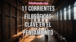 11 Corrientes Filosóficas Clave en el Pensamiento [upl. by Dazhahs]