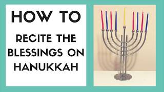 HOW TO RECITE THE HANUKKAH BLESSINGS [upl. by Sweeney]