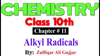 Alkyl Radicals  Chapter  11  Chemistry Class 10th  Lec [upl. by Quenna]