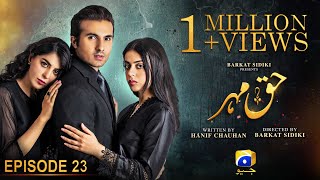 Haq Mehar Episode 23  Eng Sub  Yashma Gill  Shahroz Sabzwari  20th August 2024  HAR PAL GEO [upl. by Ibba]