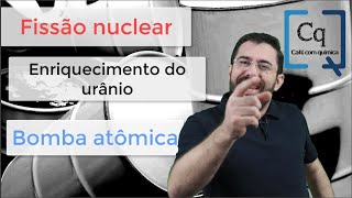 FIssão nuclear enriquecimento do urânio e bomba atômica  Curiosidades e muito conteúdo [upl. by Toolis81]