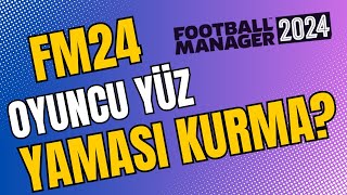 FM24 YÜZ YAMASI NASIL KURULU FM24 YÜZ YAMASI İNDİRME  fm24 ilkerFM [upl. by Argent318]