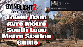 Dying Light 2 Lower Dam Ayre Metro South Loop Metro Station Guide [upl. by Delia]