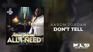 Aaron Jordan  Dont Tell [upl. by Vladi]