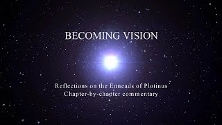 Becoming Vision  Reflections on the Enneads of Plotinus [upl. by Artep327]