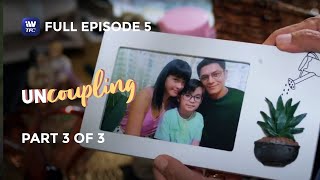 Uncoupling  Episode 5  Part 3 of 3  IWantTFC Originals Playback [upl. by Muhan]