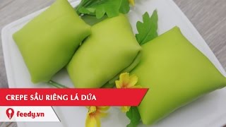 Hướng dẫn cách làm món Crepe sầu riêng lá dứa với Feedy  Durian Crepe  Feedy VN [upl. by Cheyney]