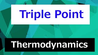 Triple Point in a Phase Diagram  Thermodynamics  Class 47 [upl. by Learrsi]