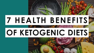 7 Health Benefits Of Ketogenic Diets [upl. by Jahdal]