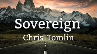 Sovereign ‑ Chris Tomlin lyric video [upl. by Namien5]