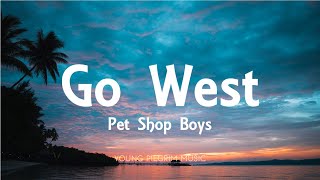 Pet Shop Boys  Go West Lyrics [upl. by Townshend]