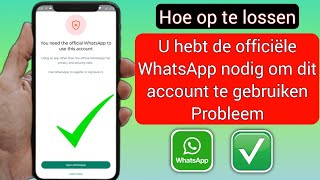 Fix you need the official whatsapp to use this account problem Nieuw 2024 [upl. by Oinotnaesoj804]