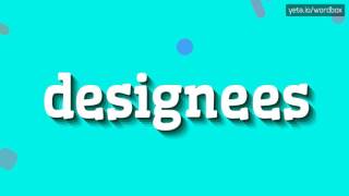 DESIGNEES  How to say Designees [upl. by Hacker]