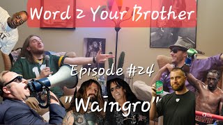 Word 2 Your Brother Podcast Episode 24 quotWaingroquot [upl. by Marieann]