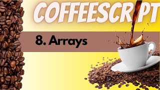 CoffeeScript  8  Arrays [upl. by Niwroc]