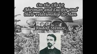 On the Christ Ahriman and Lucifer and their Relationship to Man By Rudolf Steiner [upl. by Ennaharas67]