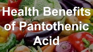 Health Benefits of Pantothenic Acid Vitamin B5 [upl. by Dilaw578]