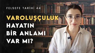 Varoluşçuluk Hayatın Anlamı Nedir Kierkegaarddan Sartrea  Felsefe Tarihi 44 [upl. by Feeley]